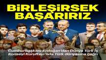 Birleşirsek başarırız: Yeni çağın liderlerinden olacağız