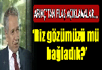 'Biz gözümüzü mü bağladık?'