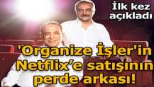 BKM açıkladı! Organize İşler'i neden Netflix'e sattılar?