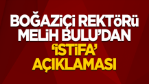 Boğaziçi Üniversitesi Rektörü Melih Bulu'dan "istifa" açıklaması