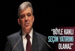 "Böyle Kanlı Seçim Yatırımı Olmaz"