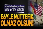 Böyle müttefik olmaz olsun! Sıkışan teröristlerin yardımına...