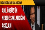 Bozdağ: Bence Adil Öksüz Türkiye'de
