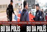 Bu da polis, bu da polis…