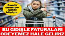 Bu gidişle faturaları ödeyemez hale geliriz