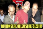 'Bu konsere gelen şerefsizdir'