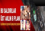 Bu saldırılar üst aklın B planı