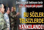 Bu sözler telsizlerde yankılandı!