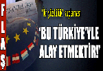 'Bu Türkiye'yle alay etmektir!'