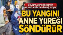 Bu yangını anne yüreği söndürür