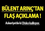 Bülent Arınç açıkladı: Disko kalkıyor