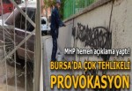 Bursa’da tehlikeli provokasyon