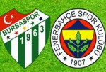 Bursaspor-Fenerbahçe maçı muhtemel 11'leri