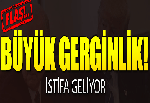 Büyük gerginlik: 'İstifa edebilirim!'
