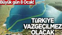 Büyük gün 8 Ocak! "Türkiye vazgeçilmez olacak"