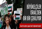 Büyükelçiler İsrail'den bir bir çekiliyor
