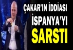 Çakar'ın iddiası İspanyol basınında