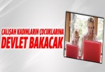 Çalışan kadınların çocuklarına devletten bakıcı desteği