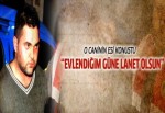 Caninin eşi vahşet gecesini anlattı
