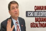 Çankaya Eski Belediye Başkanı gözaltında!