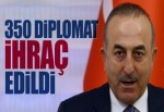Çavuşoğlu ihraç edilen diplomatları açıkladı