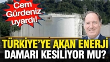 Cem Gürdeniz uyardı: Türkiye'ye akan enerji damarı kesiliyor mu?