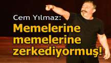 Cem Yılmaz: Memelerine memelerine zerkediyormuş!