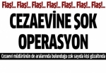 Cezaevi yönetimine ‘organize’ operasyon