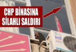 CHP binasına silahlı saldırı