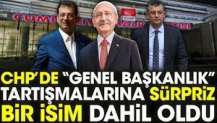 CHP’de genel başkanlık tartışmalarına sürpriz bir isim dahil oldu