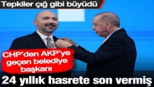 CHP’den AKP’ye geçen belediye başkanı 24 yıllık hasrete son vermiş: