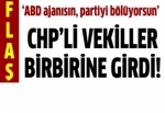 CHP'de büyük kavga