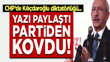 CHP'de Kılıçdaroğlu diktatörlüğü! Yazı paylaştığı için kovuldu