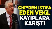 CHP'den istifa eden Denizli Milletvekili Teoman Sancar kayıplara karıştı