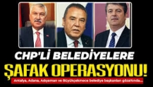 CHP'li Adana, Adıyaman ve Antalya belediyelerine şafak baskını! Zeydan Karalar, Abdurrahman Tutdere ve Muhittin Böcek gözaltında...