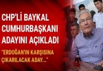 CHP'li Baykal Cumhurbaşkanı adayını açıkladı