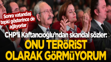 CHP'li Kaftancıoğlu'ndan skandal sözler: Onu terörist olarak görmüyorum
