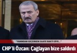CHP'li Özcan: Zafer Çağlayan ilçe başkanımıza saldırdı