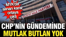 CHP'nin gündeminde mutlak butlan yok: MYK'da alınan karar ortaya çıktı