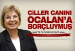 Çiller'in ölmesini Öcalan engelledi