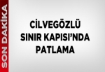 Cilvegözü Sınır Kapısı'nda patlama
