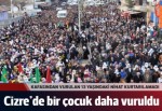 Cizre'de 13 yaşındaki çocuk öldürüldü