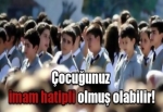 Çocuğunuz imam hatipli olmuş olabilir!