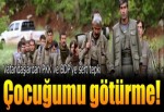 Çocuklarımızı artık almayın!