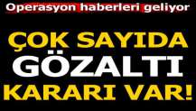 Çok sayıda gözaltı kararı var