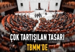 Çok tartışılan tasarı TBMM'de