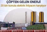 Çöpten 20 bin konuta elektrik