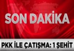 Çukurca'da çatışma; 1 Şehit