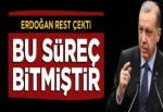 Cumhurbaşkanı Erdoğan: Bu süreç bitmiştir