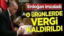 Cumhurbaşkanı Erdoğan imzaladı! O ürünlerde vergi yüzde 0 oldu